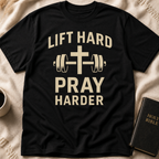 Lift Hard Pray Harder T-Shirt
