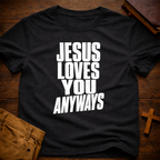 Jesus Loves You Anyways T-Shirt