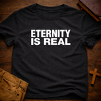 Eternity Is Real T-Shirt