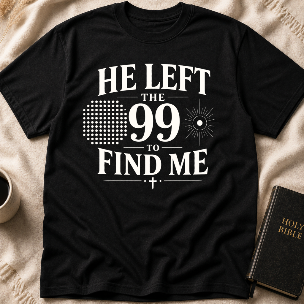 He Left The 99 To Find Me T-Shirt