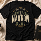 Built For The Narrow Road T-Shirt