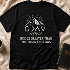 God is Greater than the Highs and Lows T-Shirt