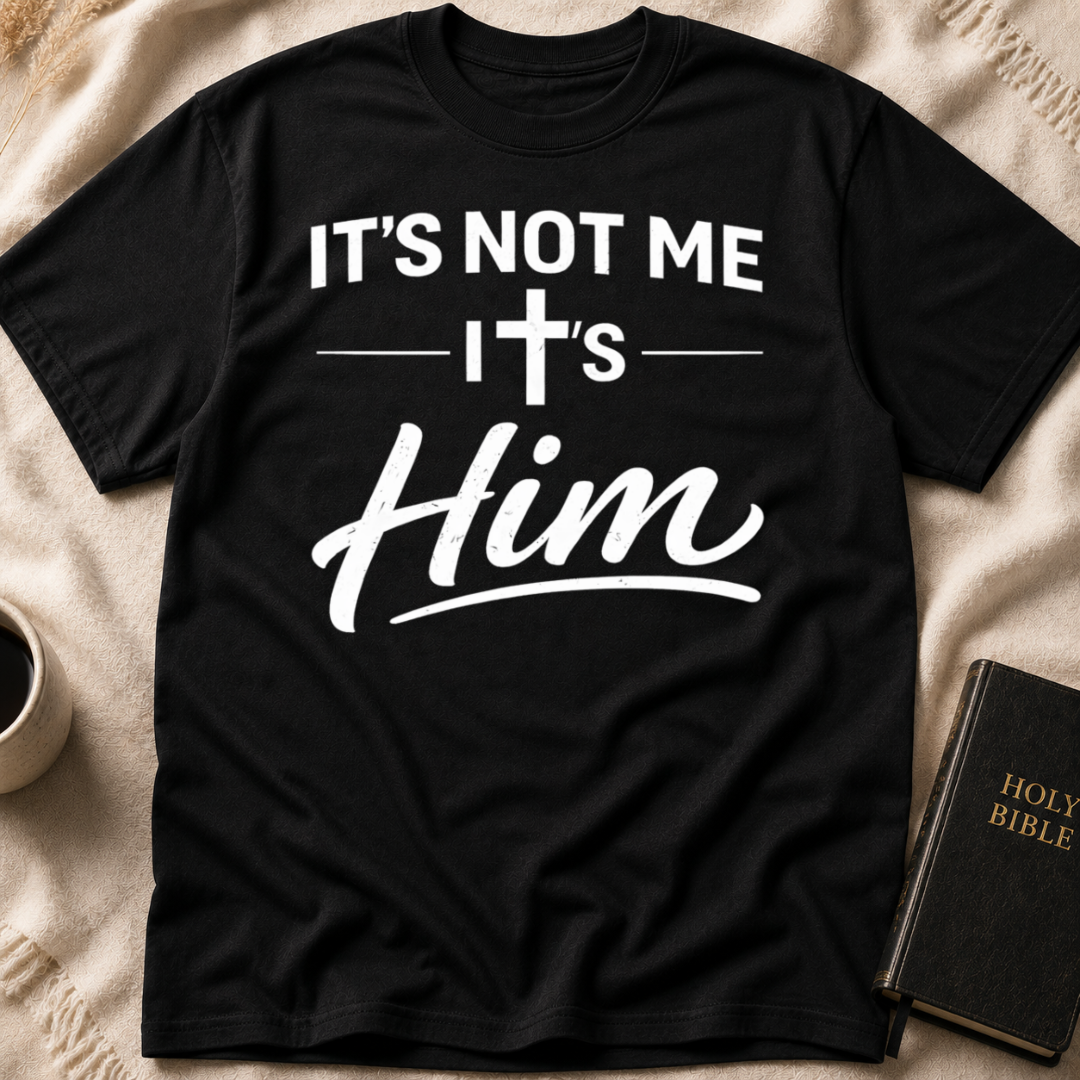 It's Not Me It's Him T-Shirt