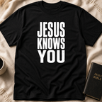 Jesus Knows You T-Shirt