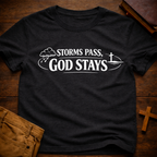 Storms pass, God stays T-Shirt