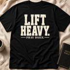 Lift Heavy Pray Daily T-Shirt