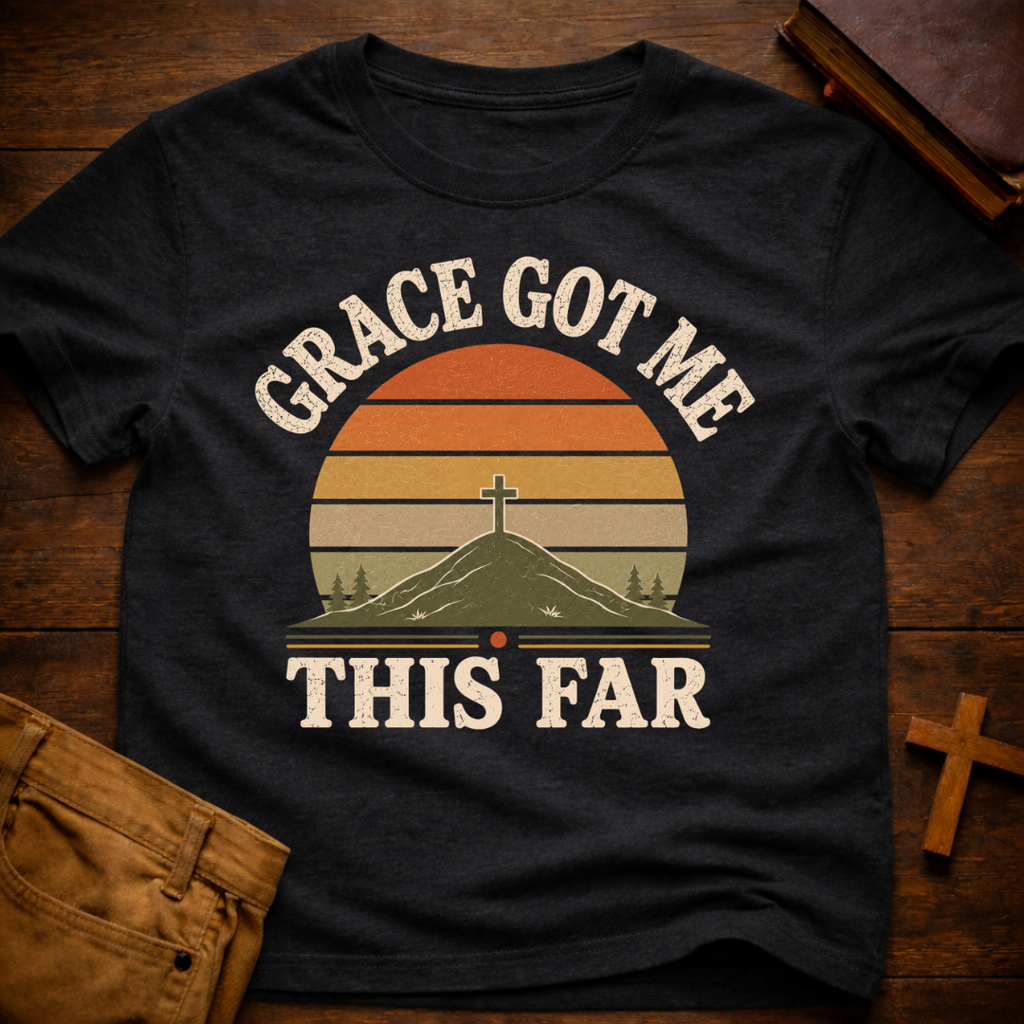 Grace Got me This Far T-Shirt