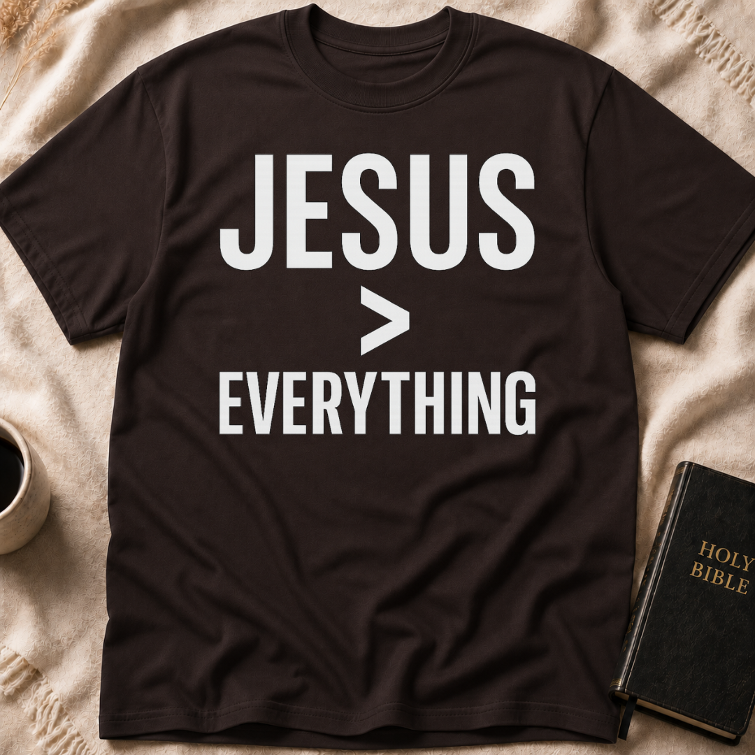 Jesus > Everything T-Shirt