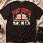 The Word Made Me New T-Shirt