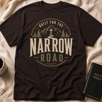 Built For The Narrow Road T-Shirt