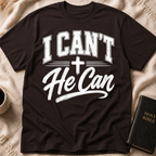 I Can’t He Can T-Shirt