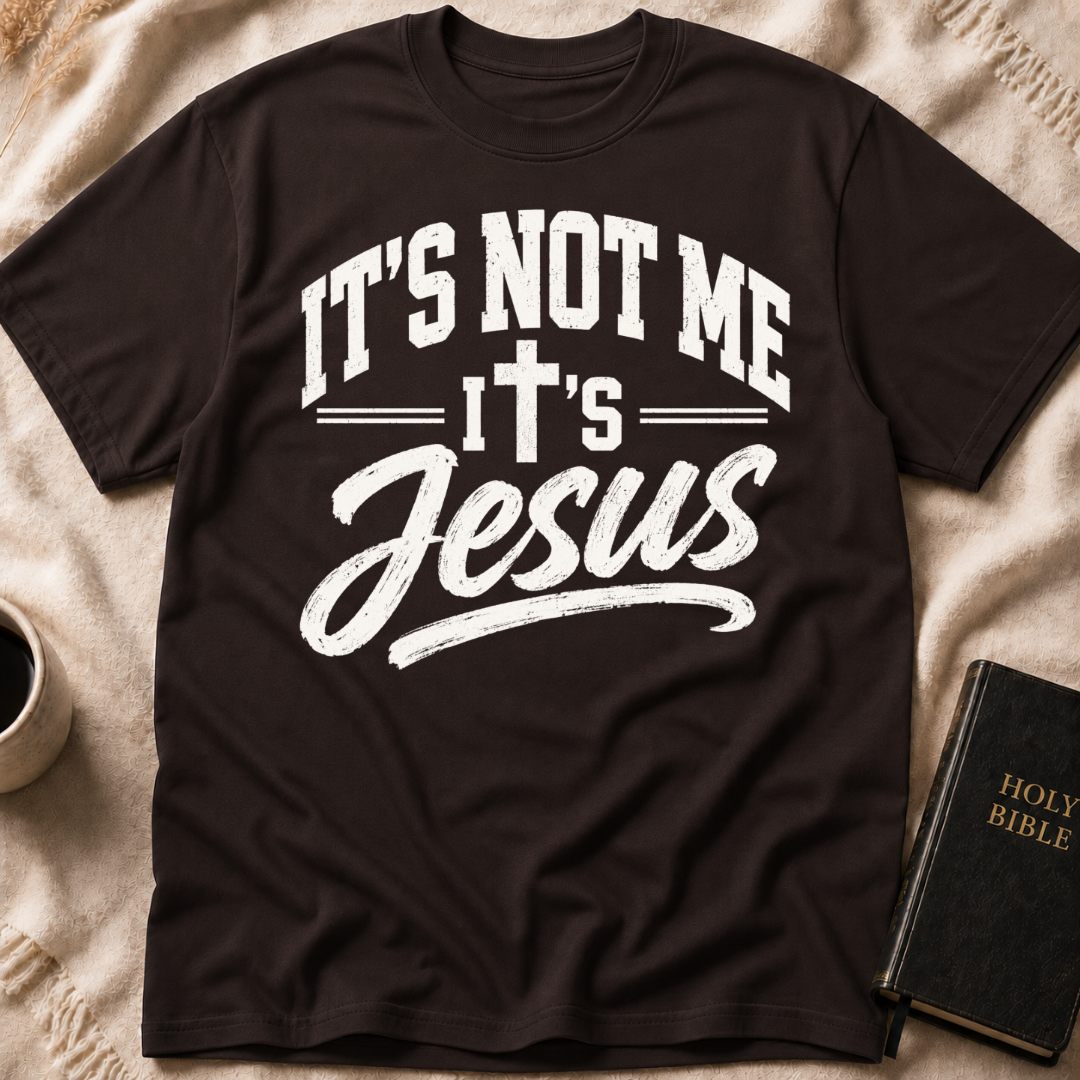 It’s Not Me, It’s Jesus T-Shirt