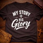 My Story, His Glory T-Shirt