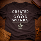 Created for good works T-Shirt