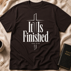 It Is Finished T-Shirt