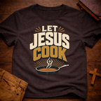 Let Jesus Cook T-Shirt