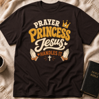Prayer Princess Jesus Handles It T-Shirt
