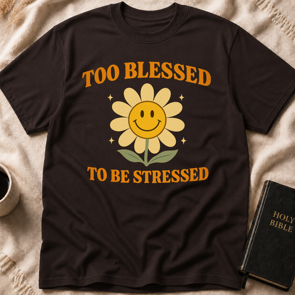 Too Blessed to be Stressed T-Shirt