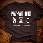 Pray Wait Trust T-Shirt