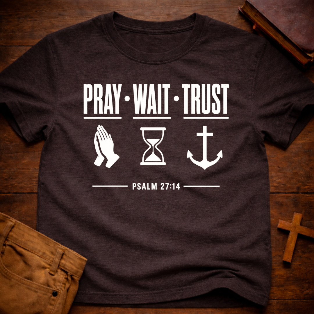 Pray Wait Trust T-Shirt