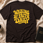 Walking By Faith Daily T-Shirt