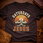 Saturdays Are for Jesus T-Shirt