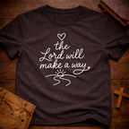 the Lord will make a way T-Shirt
