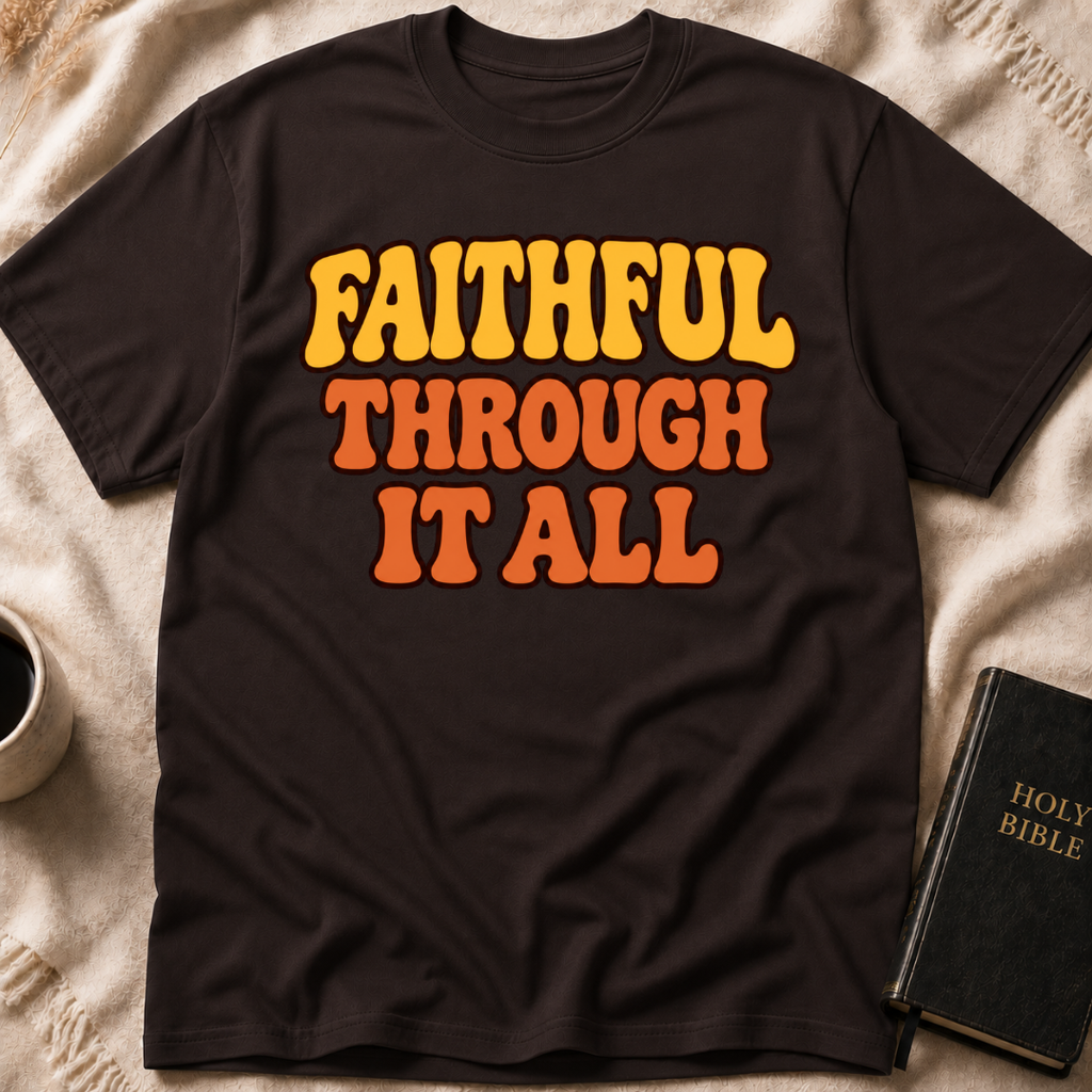 Faithful Through It All T-Shirt