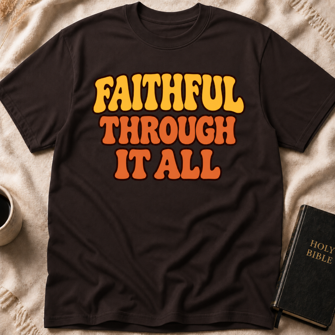 Faithful Through It All T-Shirt