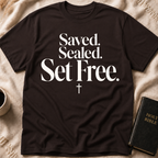 Saved. Sealed. Set Free T-Shirt