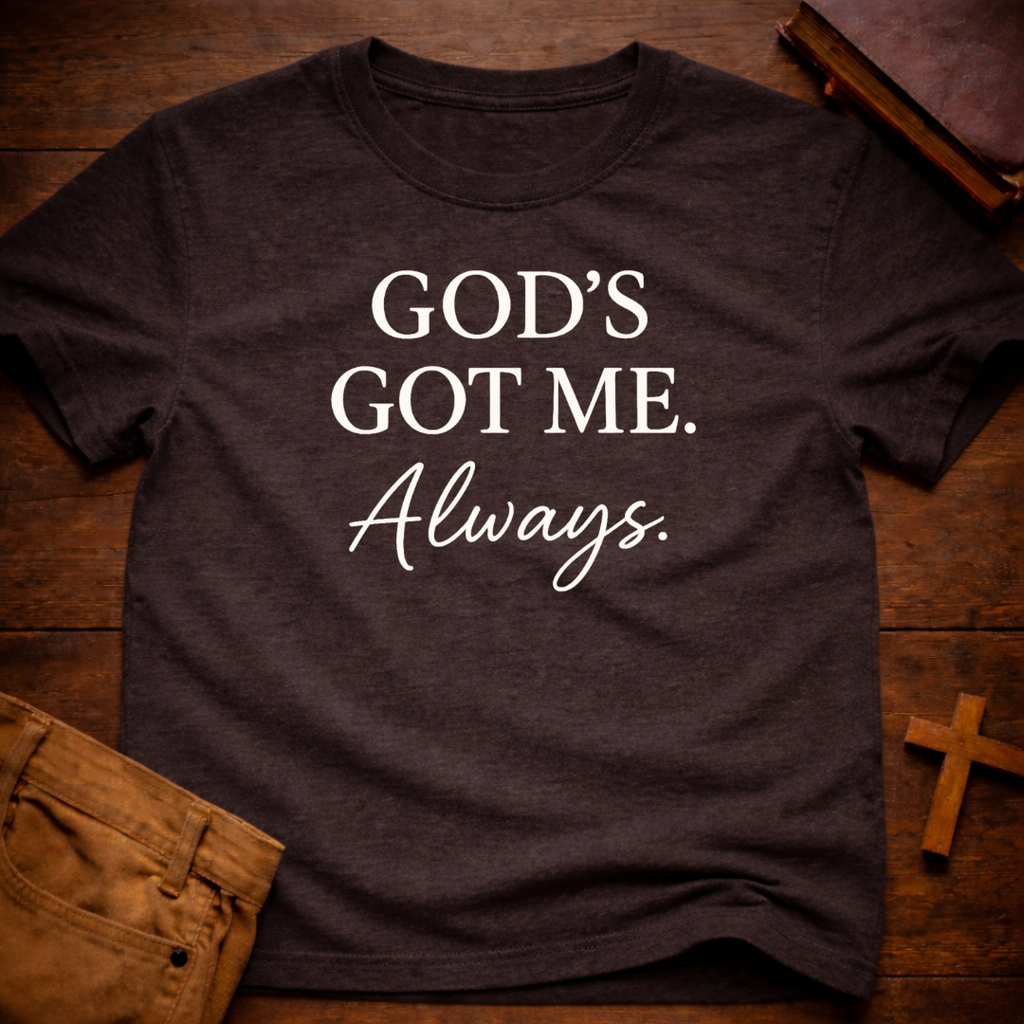 God's Got me Always T-Shirt