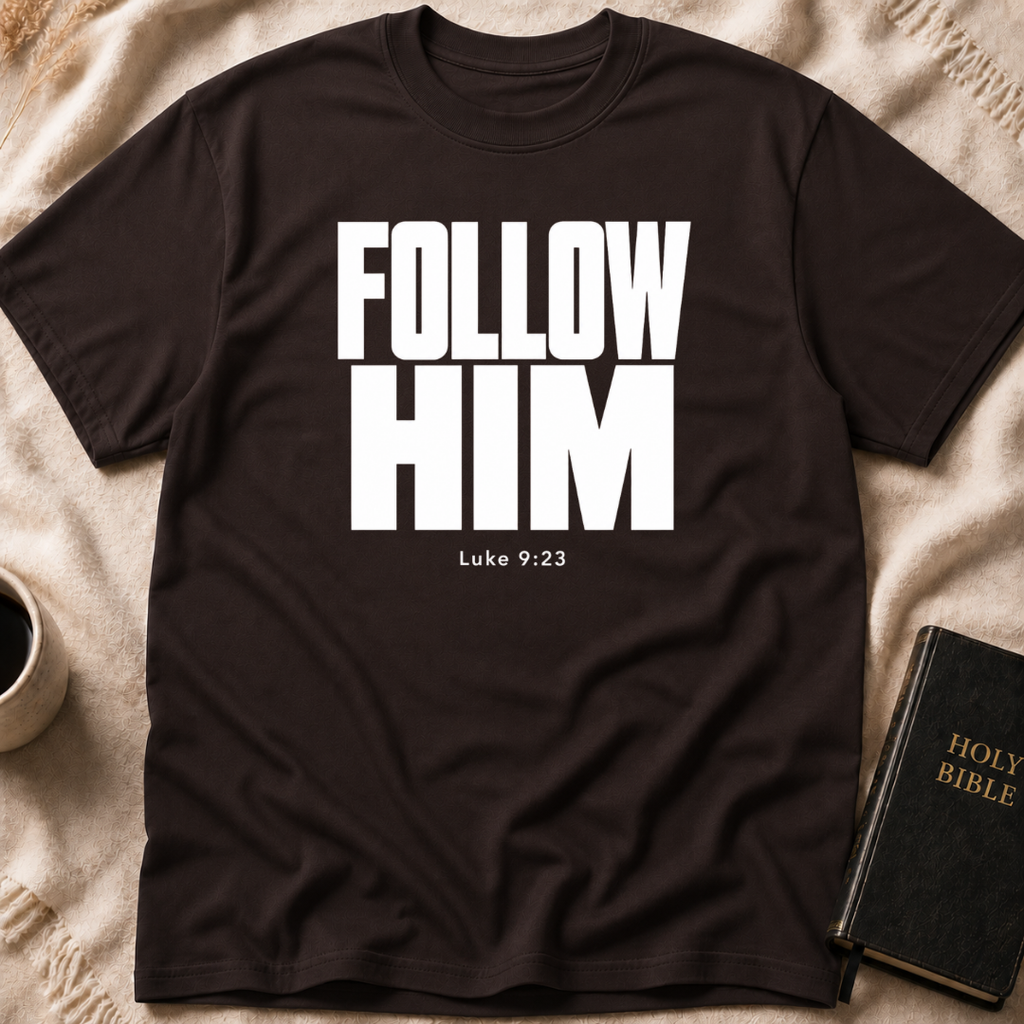 FOLLOW HIM T-Shirt