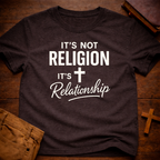It's not Religion it's Relationship T-Shirt