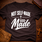 Not Self-Made, God-Made T-Shirt