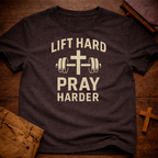 Lift Hard Pray Harder T-Shirt
