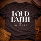 Loud faith, quiet ego T-Shirt
