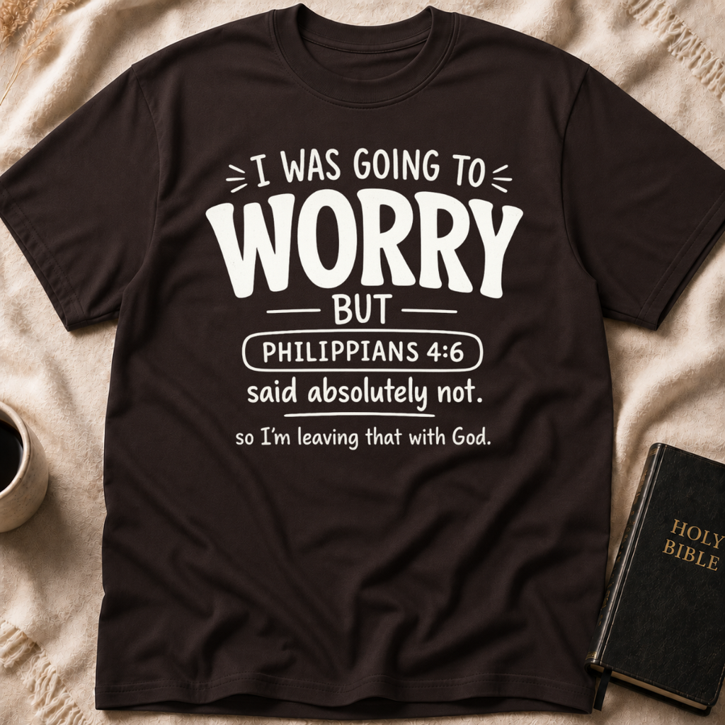 Worry Not T-Shirt