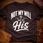 Not My Will, But By His T-Shirt