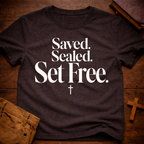 Saved. Sealed. Set Free T-Shirt