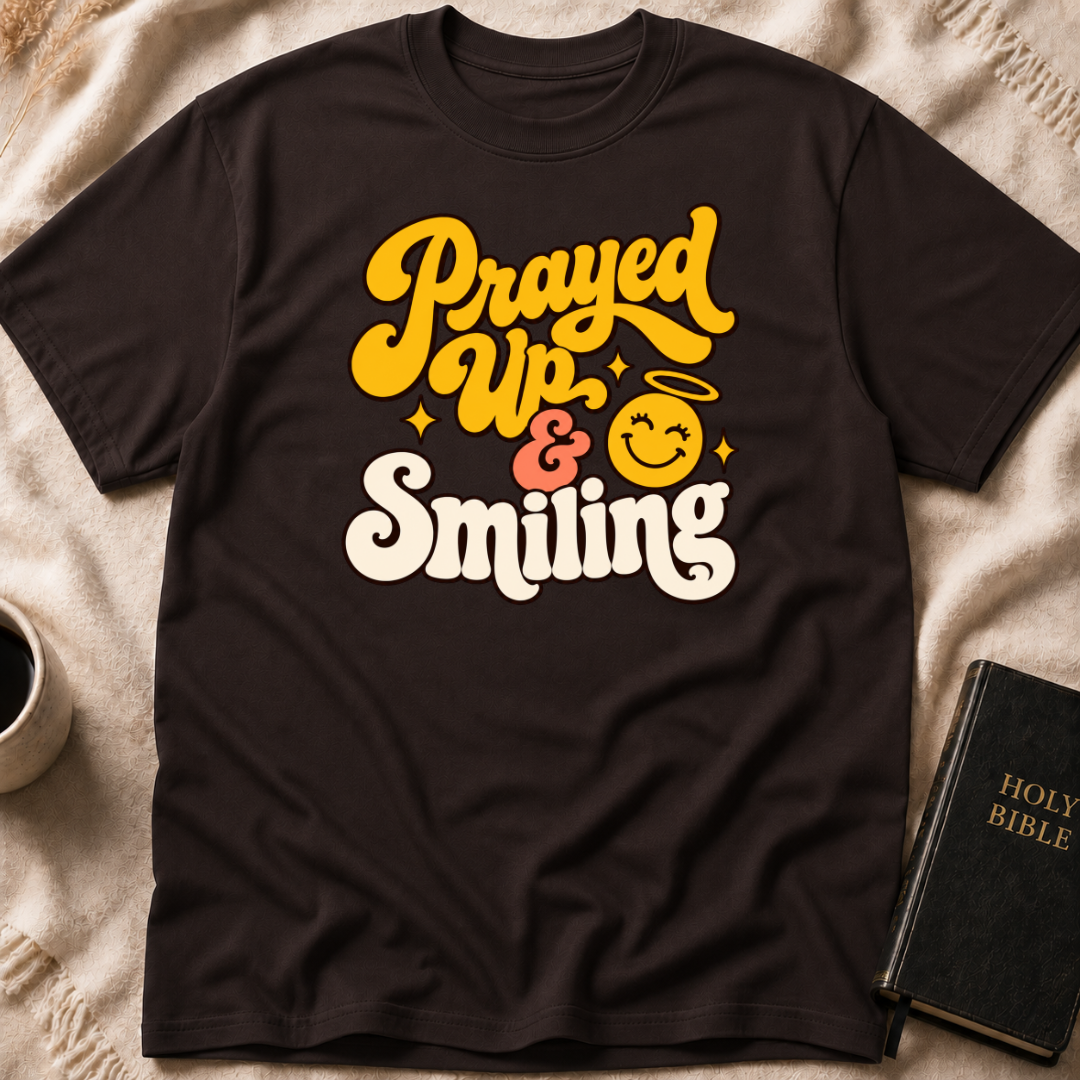 Prayed Up & Smiling T-Shirt