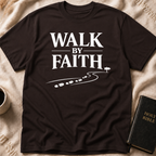 Walk By Faith T-Shirt