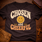 Chosen And Cheerful T-Shirt
