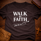 Walk By Faith T-Shirt