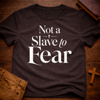 Not a Slave to Fear T-Shirt