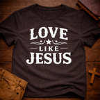 Love Like Jesus T-Shirt