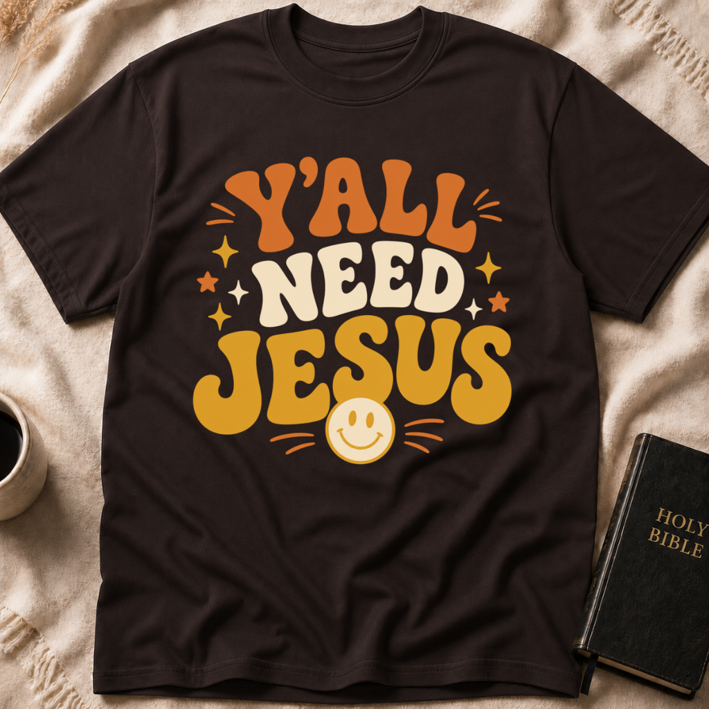 Y’all Need Jesus T-Shirt