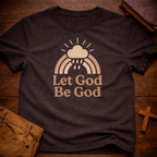 Let God be God T-Shirt