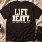Lift Heavy Pray Daily T-Shirt