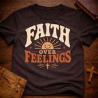 Faith Over Feelings T-Shirt