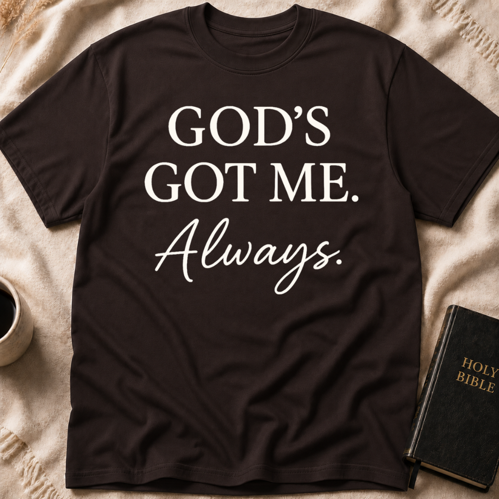 God's Got me Always T-Shirt